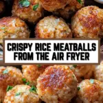 Crispy Rice Meatballs from the Air Fryer 18 Pinterest Hidden Image